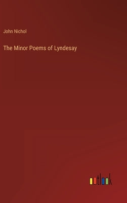 The Minor Poems of Lyndesay by Nichol, John