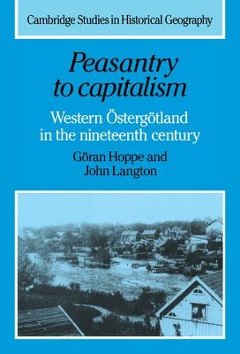 Peasantry to Capitalism: Western Sterg Tland in the Nineteenth Century by Hoppe, Goran