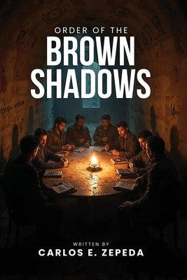 Order of the Brown Shadows by Zepeda, Carlos E.