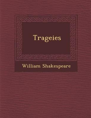 Trageies by Shakespeare, William