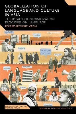 Globalization of Language and Culture in Asia: The Impact of Globalization Processes on Language by Vaish, Viniti