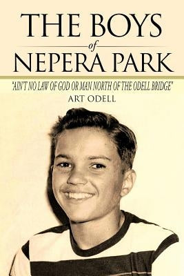 The Boys of Nepera Park: Ain't No Law of God or Man North of the Odell Bridge by Odell, Art