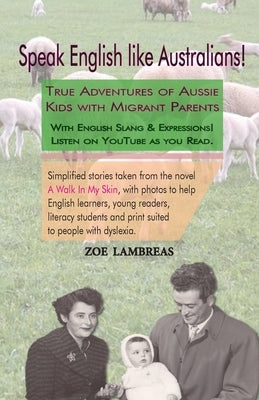 Speak English like Australians! (Listen on YouTube): True Stories of Australian Kids with Migrant Parents by Lambreas, Zoe