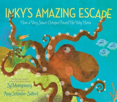 Inky's Amazing Escape: How a Very Smart Octopus Found His Way Home by Montgomery, Sy
