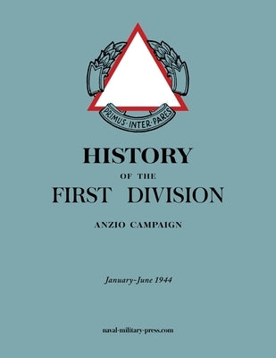HISTORY OF THE FIRST DIVISION Anzio Campaign, January-June 1944 by Anon