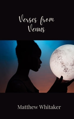 Verses from Venus by Whitaker, Matthew