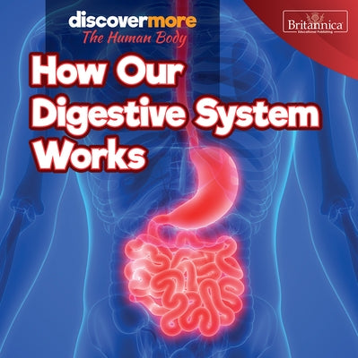How Our Digestive System Works by Morris, Dwight