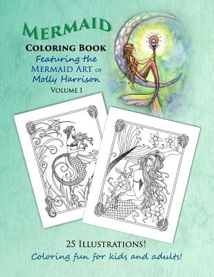 Mermaid Coloring Book - Featuring the Mermaid Art of Molly Harrison: 25 Illustrations to color for both kids and adults! by Harrison, Molly