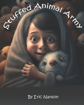 Stuffed Animal Army by Nanson, Eric