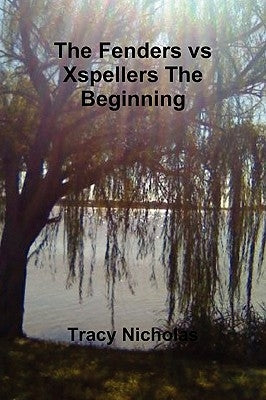 The Fenders vs Xspellers The Beginning by Nicholas, Tracy