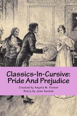 Classics-In-Cursive: Pride And Prejudice by Austen, Jane