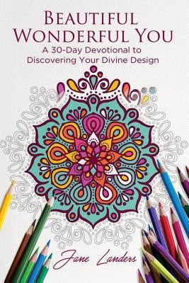 Beautiful Wonderful You: A 30-Day Devotional to Discover Your Divine Design by Paine, Valerie Nystrom