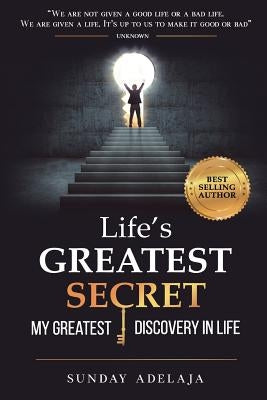 Life's greatest secret - my greatest discovery in life by Adelaja, Sunday