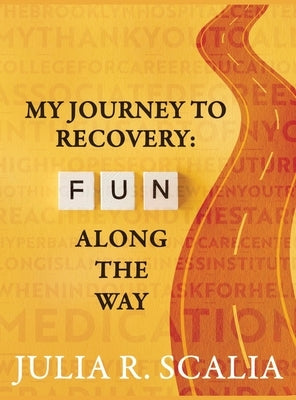 My Journey to Recovery: Fun Along the Way by Scalia, Julia R.