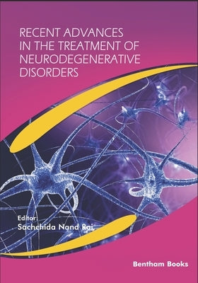 Recent Advances in the Treatment of Neurodegenerative Disorders by Rai, Sachchida Nand