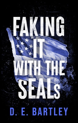 Faking It with the Seals: O'Reilly Fight Club by Bartley, D. E.