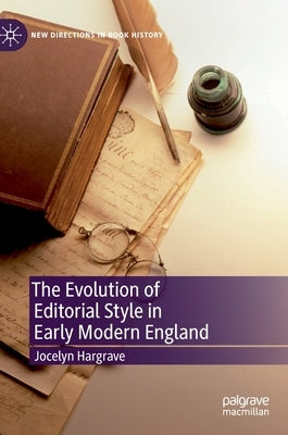 The Evolution of Editorial Style in Early Modern England by Hargrave, Jocelyn