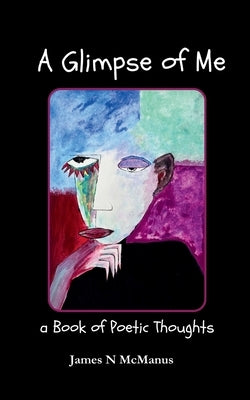 A Glimpse of Me by McManus, James N.