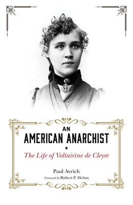 An American Anarchist: The Life of Voltairine de Cleyre by Avrich, Paul