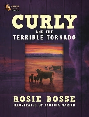 Curly and the Terrible Tornado: (Book #3, Second Edition) by Bosse, Rosie