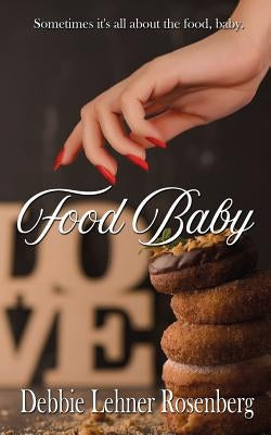 Food Baby by Rosenberg, Debbie Lehner