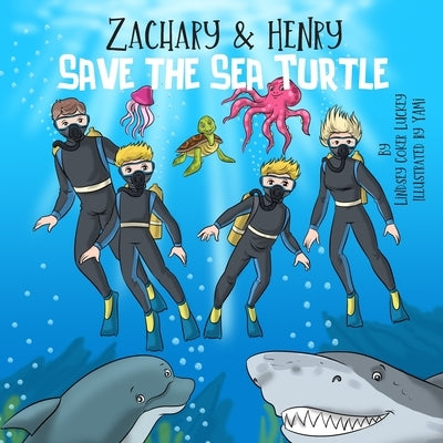 Zachary & Henry Save the Sea Turtle by Luckey, Lindsey Coker