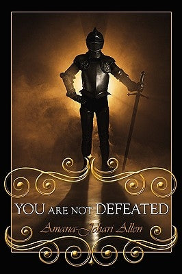 You Are Not Defeated by Allen, Amana-Johari