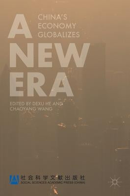 A New Era: China's Economy Globalizes by He, Dexu