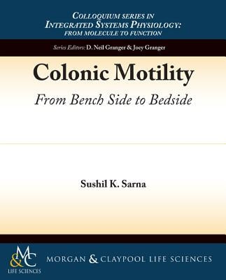 Colonic Motility: From Bench Side to Bedside by Sarna, Sushil K.