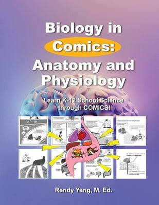 Biology in Comics: Anatomy and Physiology: Learn K-12 School Sciences by Yang M. Ed, Randy