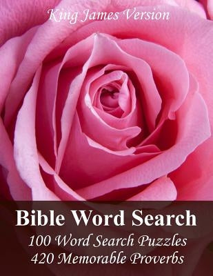 King James Version Bible Word Search: 100 Word Search Puzzles with 420 Memorable Proverbs in Jumbo Print by Puzzlefast