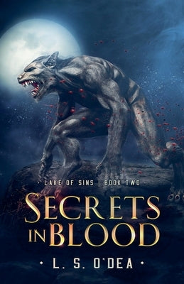 Lake of Sins: Secrets in Blood by O'Dea, L. S.
