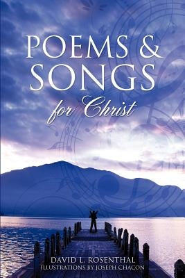 Poems & Songs for Christ by Rosenthal, David L.