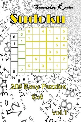 Sudoku 200 Easy Puzzles 6x6 vol. 1 by Korin, Stanislav