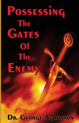 Possessing the Gates of the Enemy by Agbonson, George