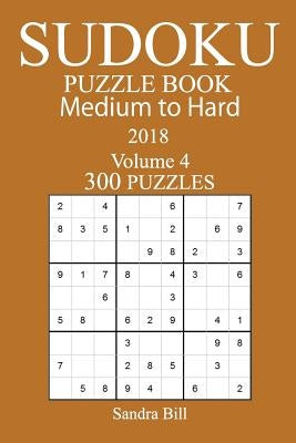 300 Medium to Hard Sudoku Puzzle Book - 2018 by Bill, Sandra