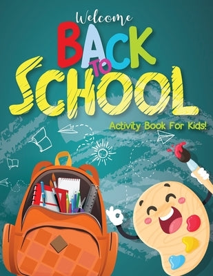 Activity Books for Children 6-12: Back to School Activity Book for Kids, Big Activity Book - Dot to Dot, How to Draw, Coloring Pages, Mazes, Activity by Bidden, Laura