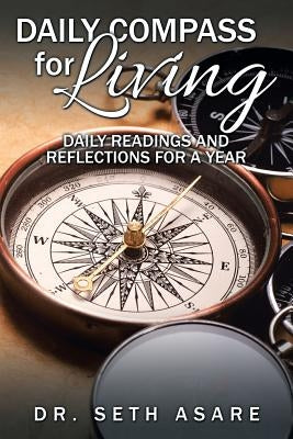Daily Compass for Living: Daily readings and reflections for a year by Asare, Seth