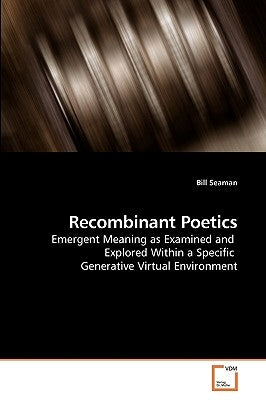 Recombinant Poetics by Seaman, Bill