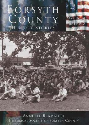 Forsyth County: History Stories by Bramblett Annette