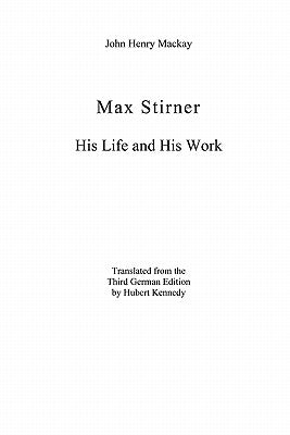 Max Stirner: His Life and His Work by MacKay, John Henry