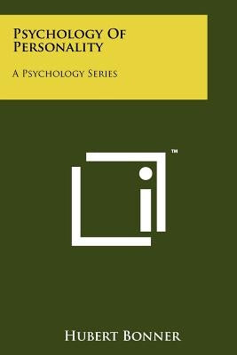 Psychology of Personality: A Psychology Series by Bonner, Hubert