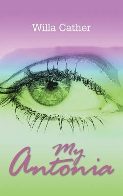 My Antonia by Cather, Willa