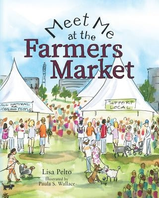 Meet Me at the Farmers Market by Wallace, Paula S.