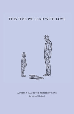 This Time We Lead with Love by MacLeod, Michael