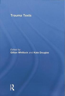 Trauma Texts by Whitlock, Gillian