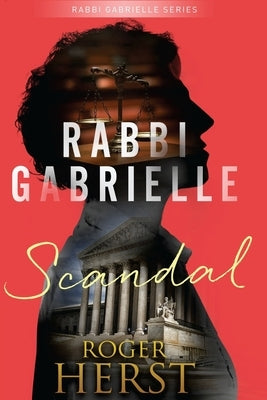 Scandal (The Rabbi Gabrielle Series - Book 1) by Herst, Roger