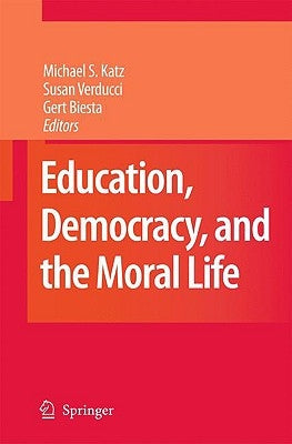 Education, Democracy and the Moral Life by Katz, Michael S.
