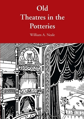 Old Theatres in the Potteries by Neale, William A.