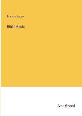 Bible Music by Jacox, Francis